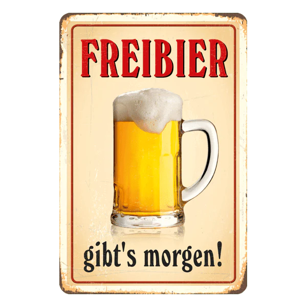 Blechschild "Freibier gibt’s morgen"