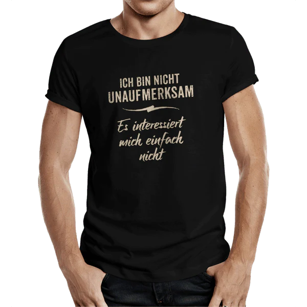 T-Shirt "Ich bin nicht unaufmerksam..."
